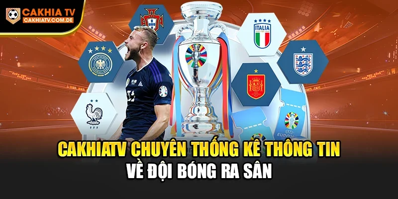 CakhiaTV chuyên thống kê thông tin về đội bóng ra sân