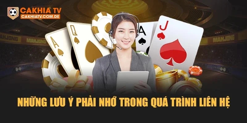 Những lưu ý phải nhớ trong quá trình liên hệ