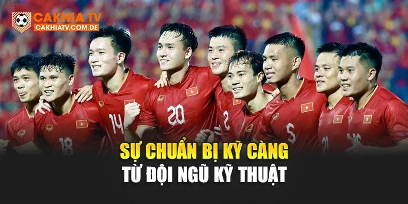 Sự chuẩn bị kỹ càng từ đội ngũ kỹ thuật