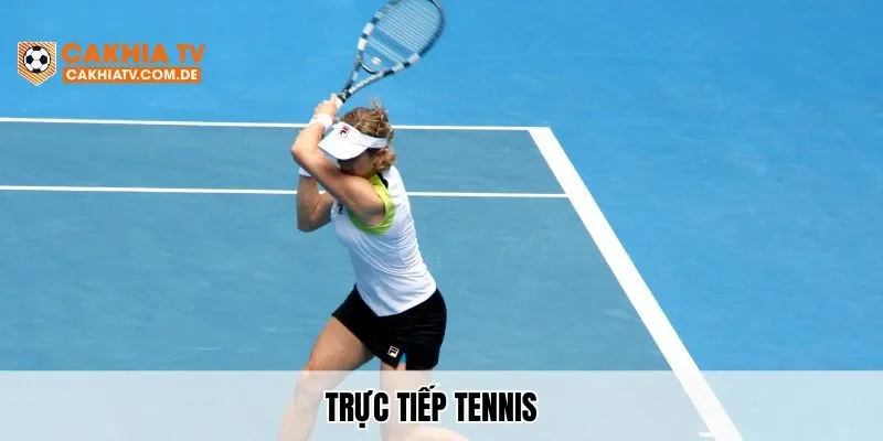Xem Trực Tiếp Tennis Chất Lượng Full HD Tại CakhiaTV