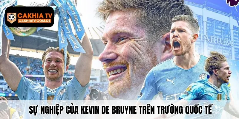 Sự nghiệp của Kevin De Bruyne trên trường quốc tế